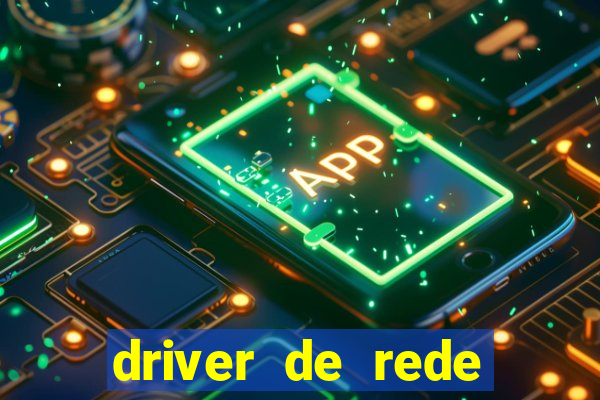 driver de rede windows 7 32 bits